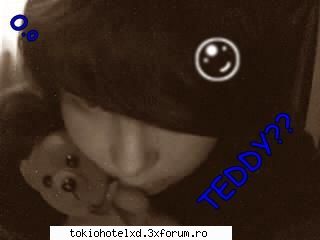 ZiZ'... - iiiiiiii uite cu Teddy k poate imi ceretzi - �Pictures with us�